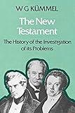 The New Testament: The History of the Investigation of Its Problems