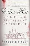 Cellar Rat: My Life in the Restaurant Underbelly