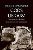God's Library: The Archaeology of the Earliest Christian Manuscripts