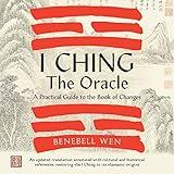 I Ching, the Oracle: A Practical Guide to the Book of Changes: An Updated Translation Annotated with Cultural and Historical References, Restoring the I Ching to Its Shamanic Origin