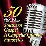50 Old Time Southern Gospel A Cappella Quartet Favorites