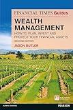 Financial Times Guide to Wealth Management, The: How to plan, invest and protect your financial assets (Financial Times Guides)