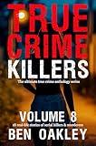 True Crime Killers Volume 8: 18 real-life stories of serial killers and murderers