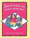 Shop Till You Drop, Then Sit Down and Buy Shoes
