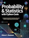 Probability & statistics with python code: A programmer's guide to randomness, data, and decision-making using real-world examples