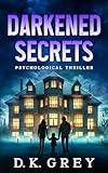 DARKENED SECRETS: Paranormal & Supernatural Psychological Horror Thriller of Cursed Bloodlines, Ghostly Whispers, ESP Visions, Occult Mysteries, and a ... (Hale Mansion SECRETS Collection Book 2)