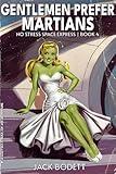 Gentlemen Prefer Martians: A Cozy, Low-Stakes, Slice-of-Life Sci-fi Adventure (No Stress Space Express Book 4)
