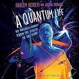 A Quantum Life (Adapted for Young Adults): My Unlikely Journey from the Street to the Stars
