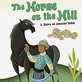 The Horse on the Hill: A Story of Ancient India