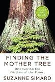 Finding the Mother Tree: Discovering the Wisdom of the Forest