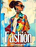 Fashion Coloring Book: 50 Fashion Designs Featuring Trendy Outfits for Adults and Teen Girls (Trendy Fashion Coloring Series)