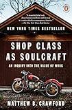 Shop Class as Soulcraft: An Inquiry into the Value of Work