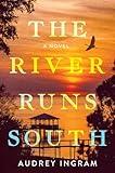 The River Runs South: A Novel