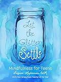 Let the Glitter Settle: Mindfulness for Teens