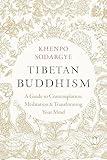 Tibetan Buddhism: A Guide to Contemplation, Meditation, and Transforming Your Mind
