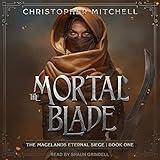 The Mortal Blade: Magelands Eternal Siege Series, Book 1