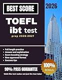 TOEFL IBT TEST PREP 2026-2027: Unofficial TOEFL Study Guide with Practice Questions, Academic Vocabulary, and Score-Boosting Test Strategies for High TOEFL Scores