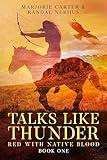 Talks Like Thunder: A Historical Native American Coming-of-Age Novel (Red With Native Blood Book 1)