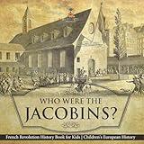 Who Were the Jacobins? French Revolution History Book for Kids Children's European History