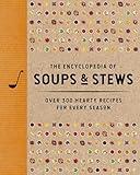 The Encyclopedia of Soups and Stews: Over 300 Hearty Recipes for Every Season (Encyclopedia Cookbooks)