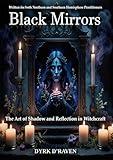 Black Mirrors: The Art of Shadow and Reflection in Witchcraft (Magickal Tools)