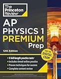 Princeton Review AP Physics 1 Premium Prep, 12th Edition: 5 Practice Tests + Digital Practice Online + Content Review (College Test Preparation)