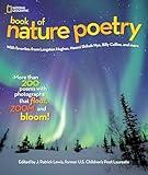 National Geographic Book of Nature Poetry: More than 200 Poems With Photographs That Float, Zoom, and Bloom! (NGK Poetry)