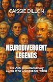 NEURODIVERGENT LEGENDS: The ABC of Extraordinary Minds Who Changed the World