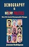 Demography is Politics: How We Control Demographic Change
