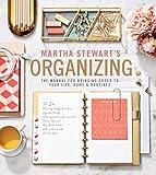 Martha Stewart's Organizing: The Manual for Bringing Order to Your Life, Home & Routines: A Must-Have Interior Design and Organization Book with Seasonal ... Expertise, Create Your Dream Home Now!