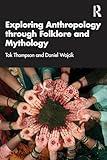 Exploring Anthropology through Folklore and Mythology