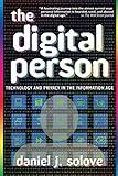 The Digital Person: Technology and Privacy in the Information Age (Ex Machina: Law, Technology, and Society Book 1)