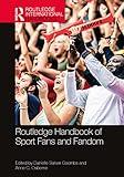Routledge Handbook of Sport Fans and Fandom (Routledge International Handbooks)