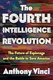 The Fourth Intelligence Revolution: The Future of Espionage and the Battle to Save America