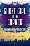 Ghost Girl in the Corner (The Shadowshaper Cypher Book 1)
