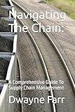 Navigating The Chain:: A Comprehensive Guide To Supply Chain Management
