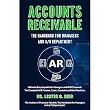 ACCOUNTS RECEIVABLE: The Handbook For Managers and A/R Department