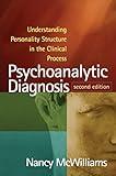 Psychoanalytic Diagnosis: Understanding Personality Structure in the Clinical Process