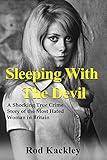 Sleeping With The Devil: A Shocking True Crime Story of the Most Hated Woman in Britain
