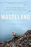 Wasteland: The Secret World of Waste and the Urgent Search for a Cleaner Future