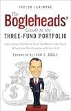 The Bogleheads' Guide to the Three-Fund Portfolio: How a Simple Portfolio of Three Total Market Index Funds Outperforms Most Investors with Less Risk