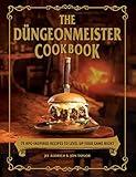 The Düngeonmeister Cookbook: 75 RPG-Inspired Recipes to Level Up Your Game Night (Düngeonmeister Series)