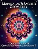 Mandalas & Sacred Geometry: Coloring Book for Adults & Teens. 65 Beautiful Patterns, for Relaxation, Mindfulness, and Creativity.
