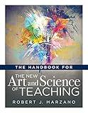 The Handbook for the New Art and Science of Teaching (Your Guide to the Marzano Framework for Competency-Based Education and Teaching Methods) (The New Art and Science of Teaching Book Series)