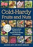 Cold-Hardy Fruits and Nuts: 50 Easy-to-Grow Plants for the Organic Home Garden or Landscape
