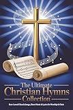 The Ultimate Christian Hymns Collection with Musical Notes: Best-Loved Church Songs, Sheet Music & Lyrics for Worship & Choir