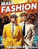 Male Fashion Coloring Book: Handsome Models in Chic Outfits Coloring Pages Modern Styles Designs for Teens and Adults Stress Relief & Creativity