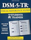 DSM-5-TR Visual Reference Guide for Students & Trainees: Study Smarter, Diagnose Faster, and Build Clinical Confidence — With Flowcharts, Symptom Grids, and ICD-10 Crosswalks
