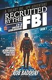 Recruited by the FBI: A 10 - 16 Christian Spy Action-Adventure!: Christian Action Books for Upper Middle Grade & Teens (A Sneaky Inc. Spy Adventure)