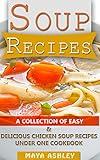 Soup Recipes: Top 50 Easy Chicken Soup Recipes That You will Love It